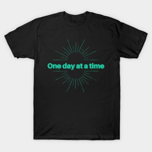 One day at a time, motivational, inspirational quotes, lifestyle quotes. T-Shirt